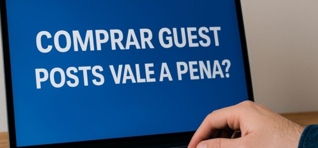 Comprar Guest Posts Vale a Pena? Descubra Aqui Comprar Guest Posts Vale a Pena? Descubra Aqui
