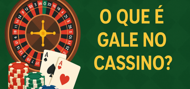 O que é gale no cassino?